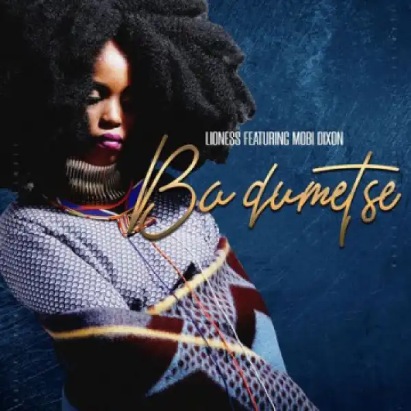 Lioness - Ba Dumetse Ft Mobi Dixon!